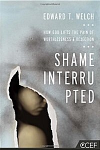 Shame Interrupted: How God Lifts the Pain of Worthlessness and Rejection (Paperback)
