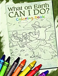 What on Earth Can I Do? Coloring Book (What We Believe) (Paperback)