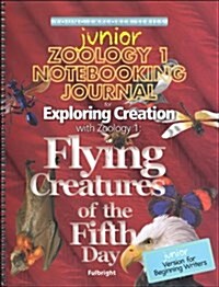 Zoology 1 Junior Notebooking Journal: Flying Creatures of the Fifth Day (Young Explorer Series) (Spiral-bound)