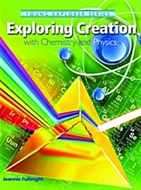 Exploring Creation with Chemistry and Physics (Young Explorer Series) (Textbook Binding)