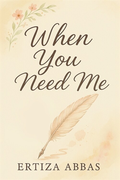 When You Need Me: A Fathers Voice for the Moments She Feels Alone, and the Life Shes Meant to Build (Paperback)