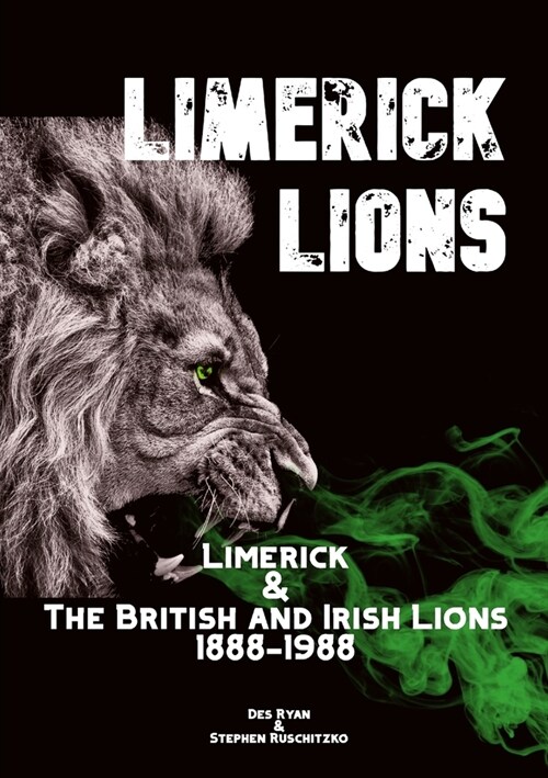 Limerick Lions: Limerick and the British and Irish Lions 1888-1988 (Paperback)