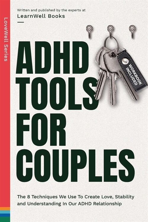 ADHD Tools for Couples: The 8 Techniques We Use to Create Love, Stability and Understanding in Our ADHD Relationship (Paperback)