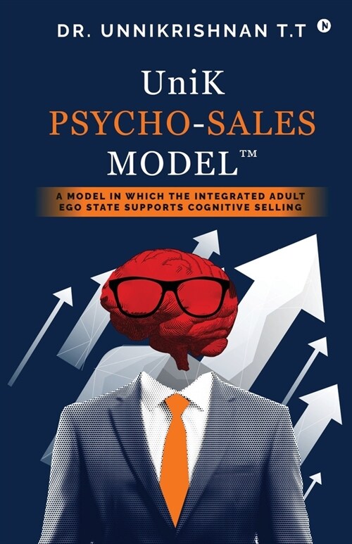 UniK Psycho - Sales Model: A Model in Which the Integrated Adult Ego State Supports Cognitive Selling (Paperback)