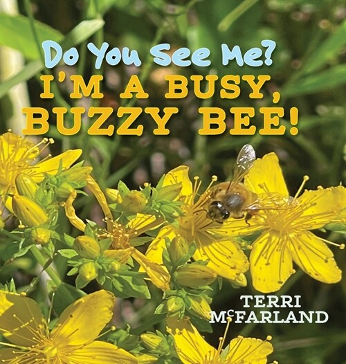 Do You See Me? Im a Busy, Buzzy Bee! (Hardcover)