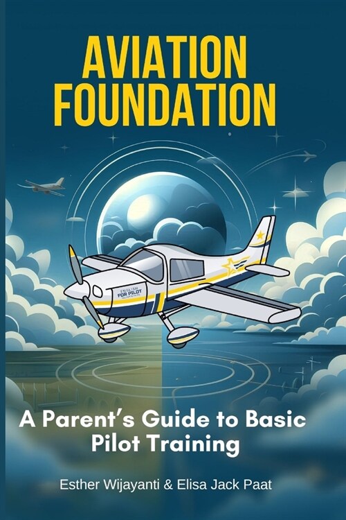Aviation Foundation A Parents Guide to Basic Pilot Training (Paperback)
