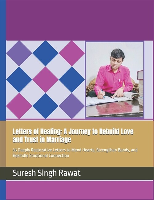 Letters of Healing: A Journey to Rebuild Love and Trust in Marriage: 36 Deeply Restorative Letters to Mend Hearts, Strengthen Bonds, and Rekindle Emot (Paperback)