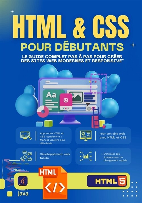 HTML & CSS pour D?utants: Le Guide Complet Pas ?Pas pour Cr?r des Sites Web Modernes et Responsive Apprenez ?coder sans exp?ience, construisez (Paperback)