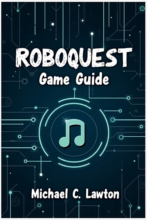 Roboquest Game Guide: The Ultimate Strategy Guide to Every Class, Boss Fight, and Secret Path (Paperback)