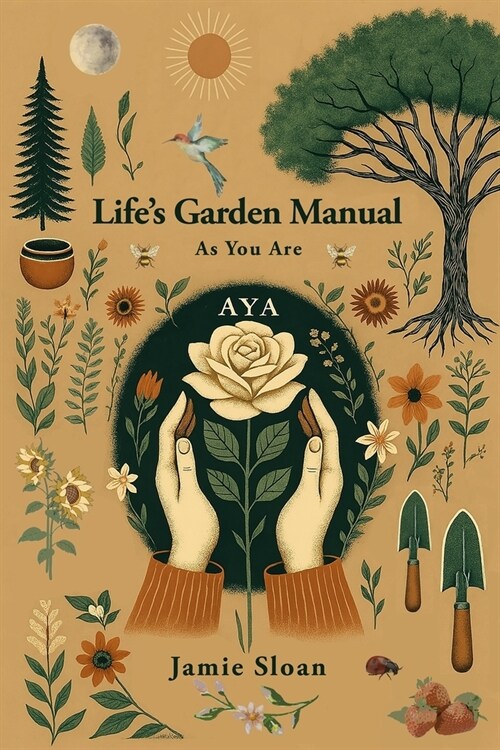 AYA Lifes Garden Manual: As You Are (Paperback)