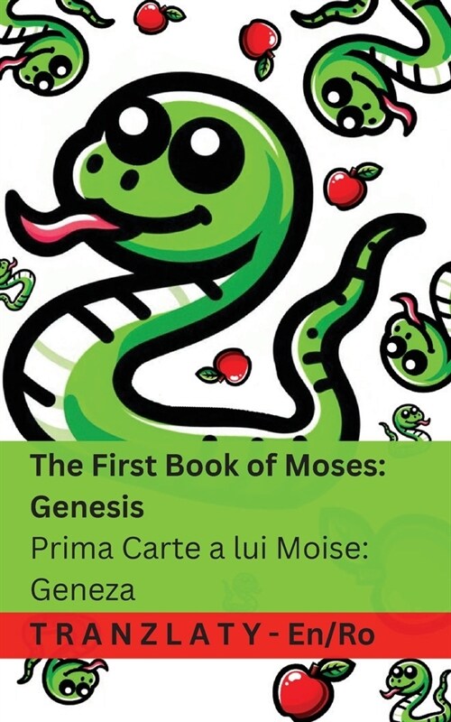The Bible / Biblia - The First Book of Moses; Genesis / Prima Carte a lui Moise; Geneza: Tranzlaty English Rom?ă (Paperback, Fun)