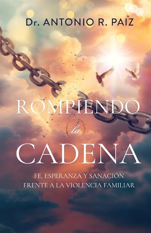 Rompiendo la Cadena: Fe, Esperanz y Sanacion Frente a la Violencia Familiar (Paperback)