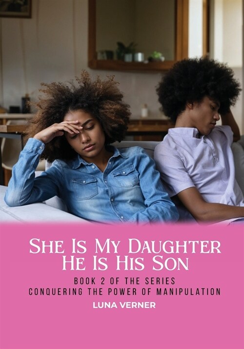 She Is My Daughter He Is His Son: Book 2 of the series Conquering The Power of Manipulation (Paperback)