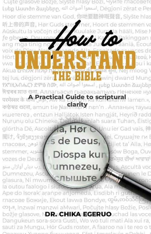 How to understand the Bible: A practical guide to scriptural clarity: A practical guide to scriptural clarity (Paperback)