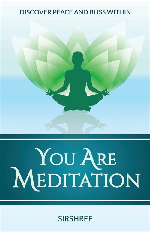 You Are Meditation: Discover Peace And Bliss Within (Paperback)