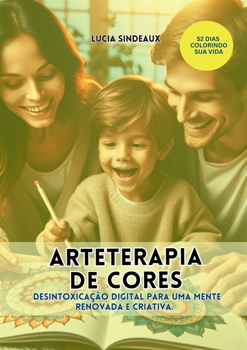 Arteterapia De Cores: Desintoxica豫o Digital Para Uma Mente (Paperback)