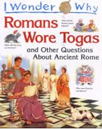 Romans wore togas : And other questions about ancient Rome