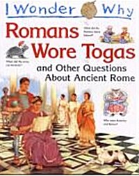 [중고] I Wonder Why : Romans Wore Togas and Other Questions about Ancient Rome (Paperback)