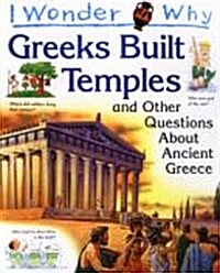 I Wonder Why : Greeks Built Temples and Other Questions about Ancient Greece (Paperback)