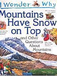 [중고] I Wonder Why : Mountains Have Snow on Top and Other Questionas about Mountains (Paperback)