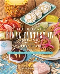 The Ultimate Final Fantasy XIV Cookbook, Vol. 2 (Hardcover)