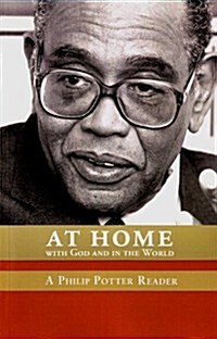 At Home with God and in the World: A Philip Potter Reader (Paperback)