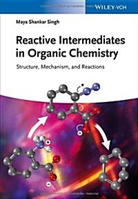 Reactive Intermediates in Organic Chemistry: Structure, Mechanism, and Reactions (Paperback)