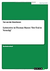 Leitmotive in Thomas Manns Der Tod in Venedig (Paperback)