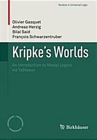 Kripkes Worlds: An Introduction to Modal Logics Via Tableaux (Paperback, 2014)