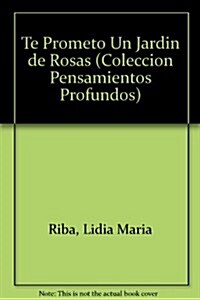 Te Prometo UN Jardin De Rosas/I Promise You a Rose Garden (Hardcover)