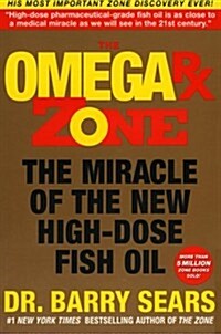 The Omega Rx Zone : The Miracle of the New High-Dose Fish Oil (Paperback, 1st Pbk)