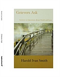 Grievers Ask: Answers to Questions about Death and Loss (Paperback)