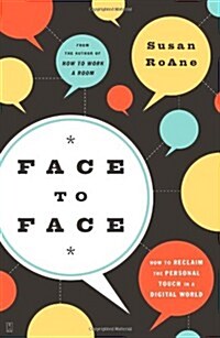 Face to Face: How to Reclaim the Personal Touch in a Digital World (Paperback, Original)