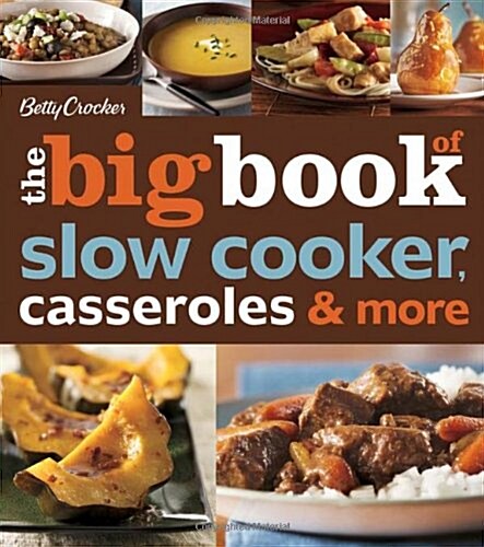 Betty Crocker The Big Book of Slow Cooker, Casseroles & More (Betty Crocker Big Book) (Paperback, 1st)