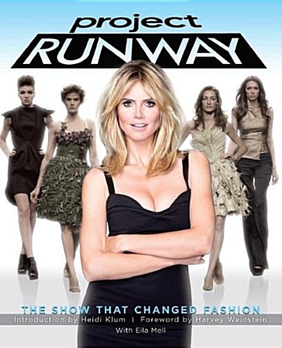 Project Runway: The Show That Changed Fashion (Paperback)