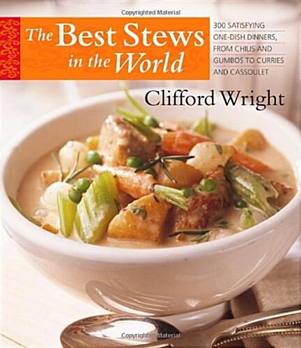 The Best Stews in the World: 300 Satisfying One-Dish Dinners, from Chilis and Gumbos to Curries and Cassoulet (Paperback, Reprint)