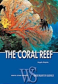 The Coral Reef: White Star Guides - Underwater World (Paperback)