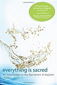 Everything Is Sacred: An Introduction to the Sacrament of Baptism (Paperback)