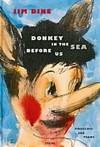 Jim Dine: Donkey in the Sea Before Us (Paperback)