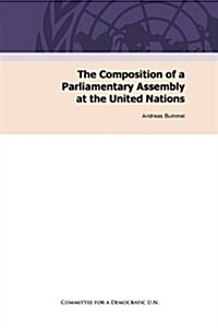 The Composition of a Parliamentary Assembly at the United Nations (Paperback)