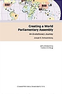 Creating a World Parliamentary Assembly: An Evolutionary Journey (Paperback)