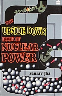 The Upside Down Book Of Nuclear Power (Paperback)