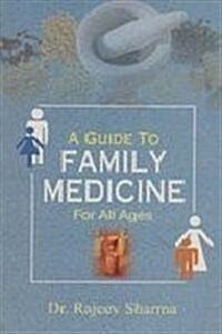 A Guide to Family Medicine For All Ages (Paperback)