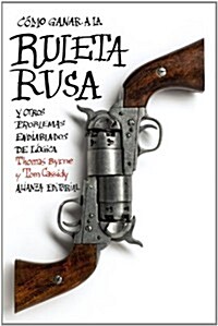 C줺o ganar a la ruleta rusa y otros problemas endiablados de l줳ica (Paperback, POC)