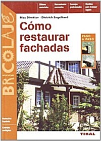 Como restaurar fachadas / How to Restore The Front Exterior (Paperback, Illustrated, Translation)