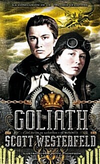 Goliath (tercera parte de la trilogía Leviathan) (Spanish Edition) (Hardcover, 1ª ed., 1ª imp.)