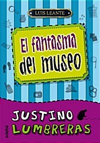 Justino Lumbreras y el fantasma del museo# 2 (Spanish Edition) (Paperback, 1ª ed.)