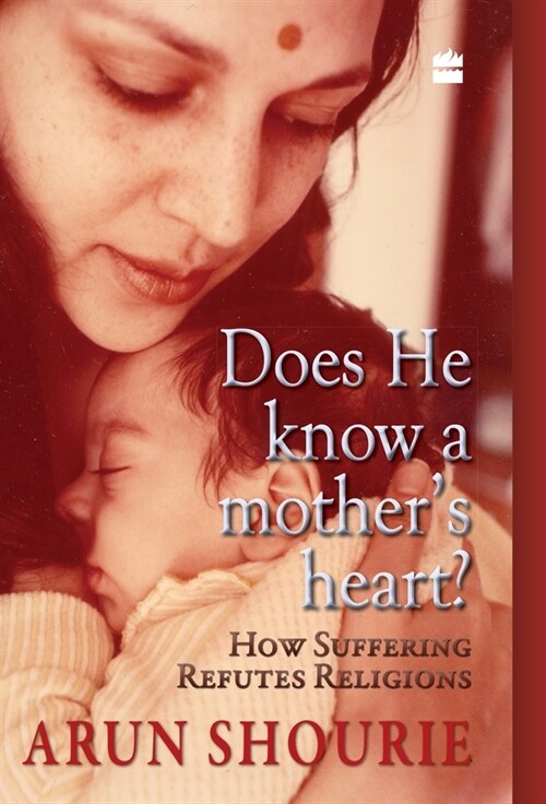 Does He Know A Mothers Heart: How Suffering Refutes Religion (Hardcover)