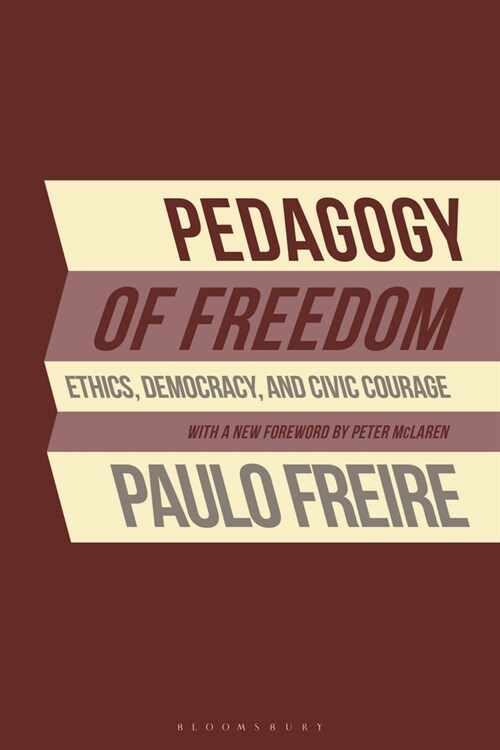 Pedagogy of Freedom: Ethics, Democracy, and Civic Courage (Paperback)