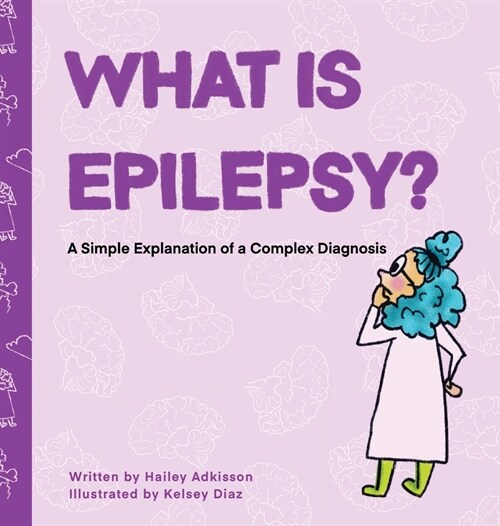 What is Epilepsy? A Simple Explanation of a Complex Diagnosis (Hardcover, 2)